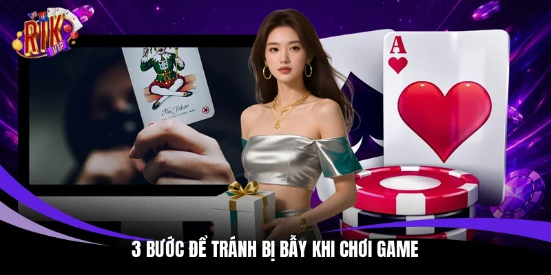 3 bước để tránh bị bẫy khi chơi game