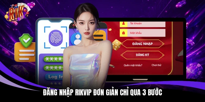 Đăng nhập Rikvip đơn giản chỉ qua 3 bước