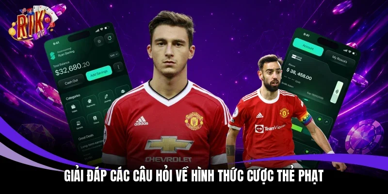Giải đáp các câu hỏi về hình thức cược thẻ phạt