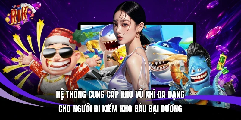 Hệ thống cung cấp kho vũ khí đa dạng cho người đi kiếm kho báu đại dương
