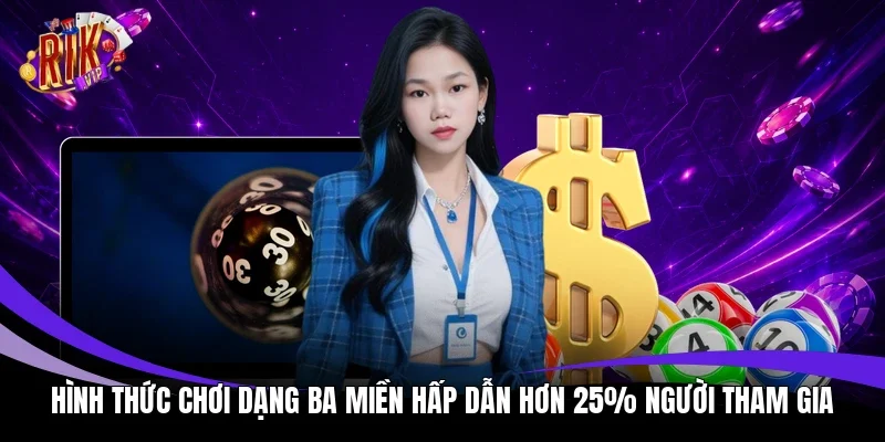 Hình thức chơi dạng ba miền hấp dẫn hơn 25% người tham gia
