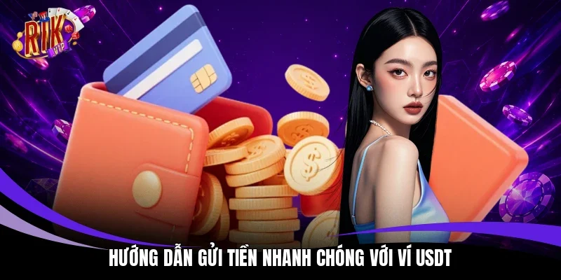 Hướng dẫn gửi tiền nhanh chóng với ví USDT