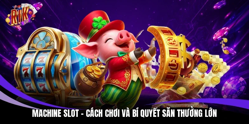 Machine slot