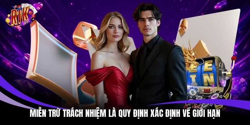 Miễn trừ trách nhiệm là quy định xác định về giới hạn