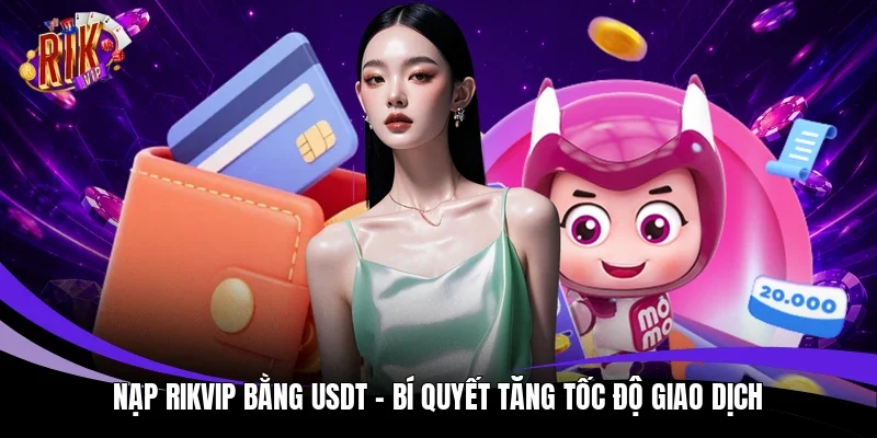 Nạp Rikvip bằng USDT