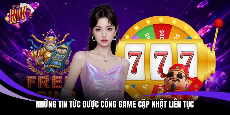 Những tin tức được cổng game cập nhật liên tục