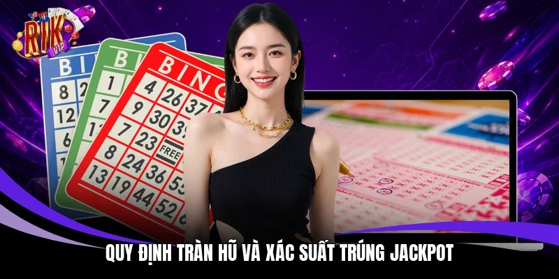 Quy định tràn hũ và xác suất trúng Jackpot