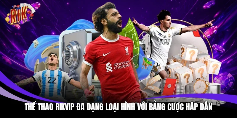 Thể thao Rikvip đa dạng loại hình với bảng cược hấp dẫn